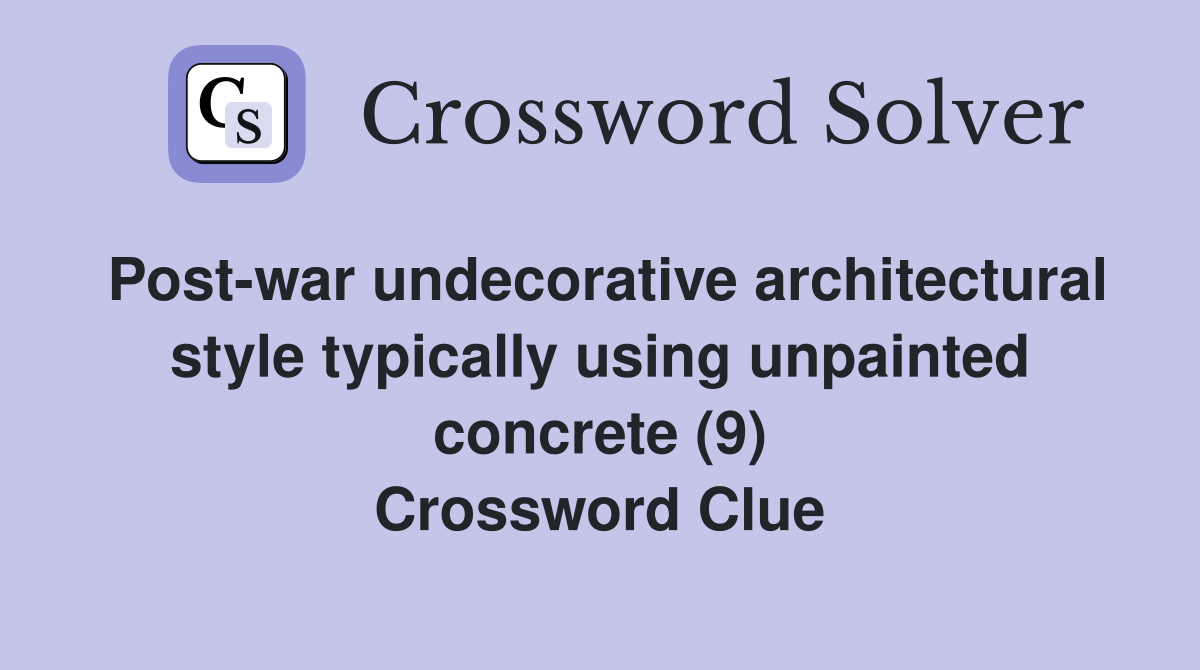 Postwar undecorative architectural style typically using unpainted